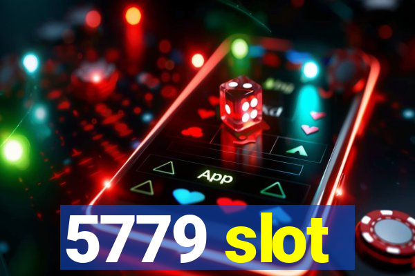 5779 slot